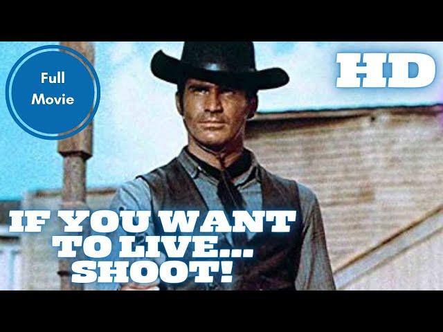 If You Want to Live... Shoot! | Western | HD | Full Movie in English