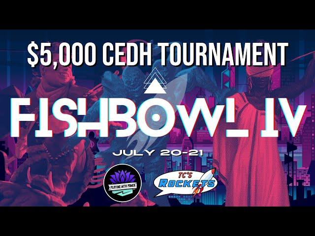 $5,000 CEDH Tournament - The Fish Bowl IV ft. Playing with Power! - Day 2