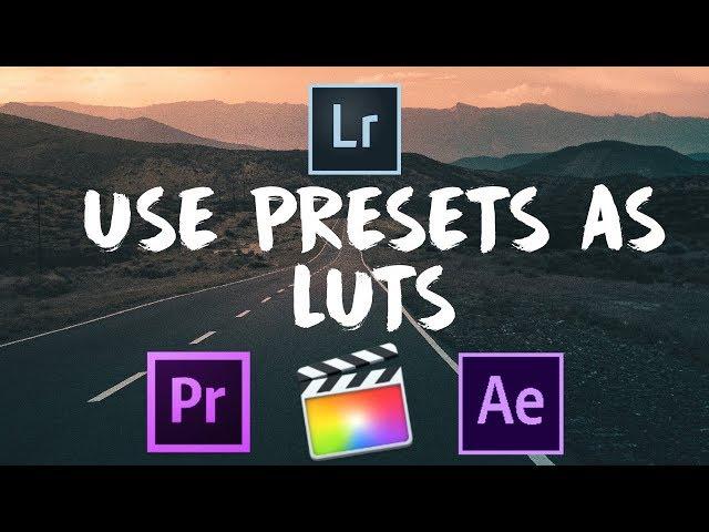 Turn Your Lightroom Presets To LUTS ( Final Cut, Premiere Pro, After Effects Etc.)