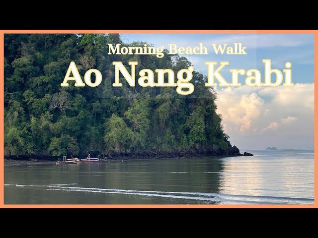 Morning Beach Walk Krabi - Ao Nang and Nopparat Thara Beach - Thailand 2022