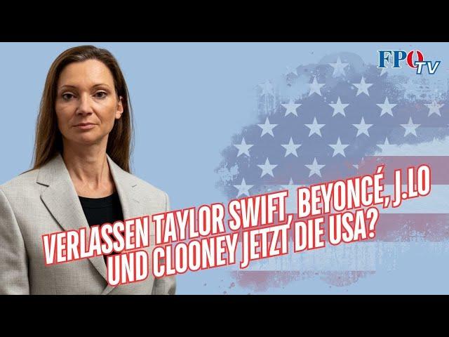 Verlassen Taylor Swift, Beyoncé, Jennifer Lopez und George Clooney jetzt die USA?