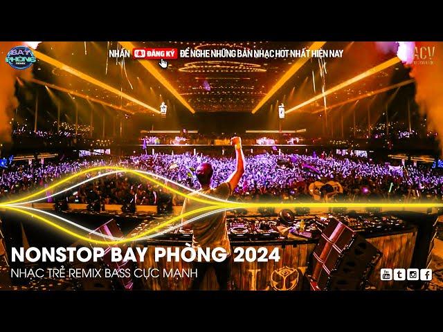 NONSTOP 2024 BAY PHÒNG BASS CỰC MẠNH ️  NHẠC SÀN VINAHOUSE DJ MIXTAPE 2024 ️ NHẠC REMIX CỰC MẠNH