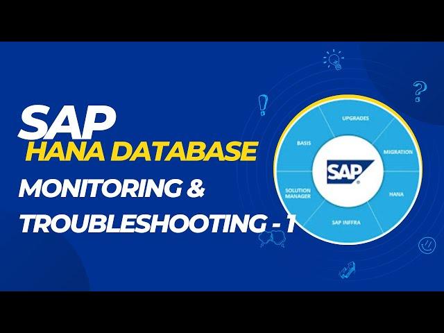 SAP BASIS - HANA DATABASE MONITORING AND TROUBLESHOOTING