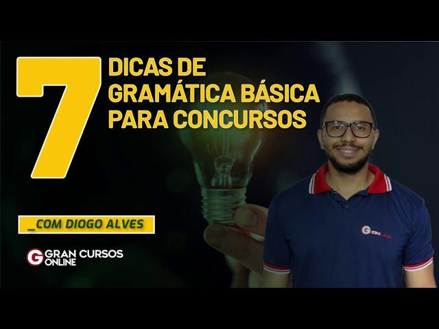 7 dicas de Gramática Básica para concursos com Diogo Alves