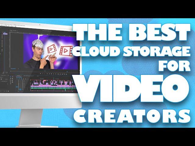 Best Cloud Storage for Video & Content Creators [2024 CLOUD STORAGE FOR YOUTUBE]