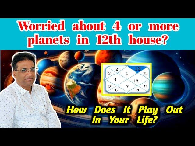 Worried about 4 or more planets in 12th house?How Does It Play Out In Your Life? | vedic astrology