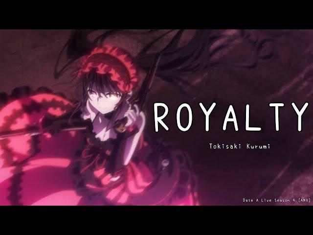 Date A Live Season  4 |Tokisaki kurumi| [AMV] Royalty