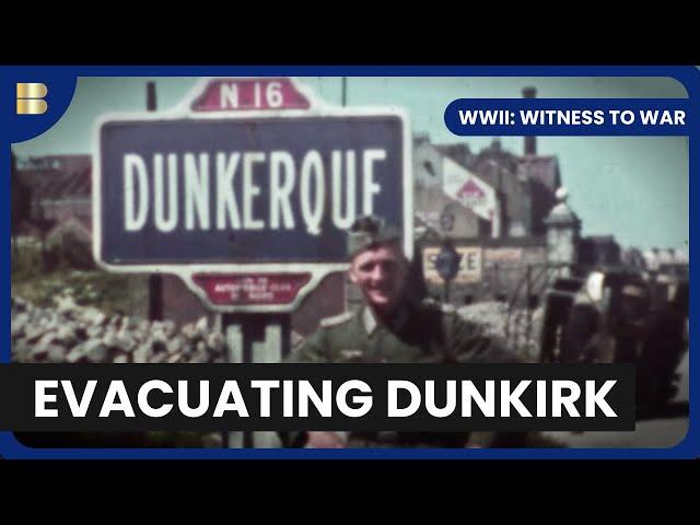 Dunkirk Evacuation - WWII: Witness to War - S01 EP1 - History Documentary