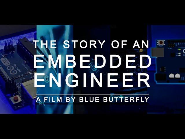 The Story of an EMBEDDED ENGINEER  | A film by Blue Butterfly | Arduino 