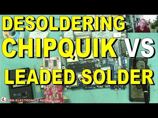 Low Melt Desoldering Test CHIPQUIK vs Normal Leaded Solder Chip Quik