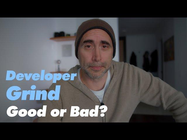 Should Developers Grind?
