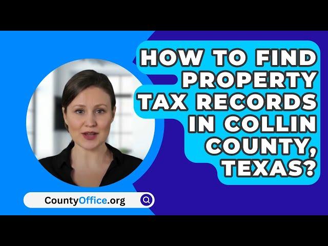 How To Find Property Tax Records In Collin County, Texas? - CountyOffice.org