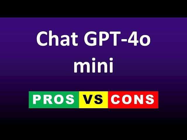 ChatGPT-4o Mini Pros vs Cons, is it Worth it ? Chat GPT-4o Mini Use Cases