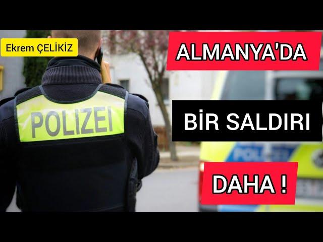 Almanya'da Bir Saldırı Daha