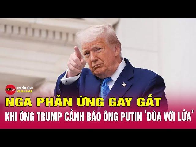 Ông Trump cảnh báo Tổng thống Putin ‘đùa với lửa’, Nga lập tức đáp trả nảy lửa? | Tin24h