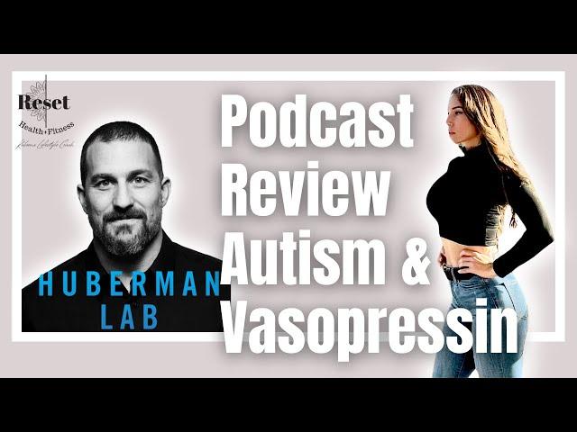 My Review Of The Huberman Lab Podcast Episode “Dr. Karen Parker: The Causes & Treatments For Autism”