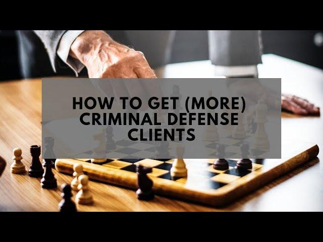 How to Get (More) Criminal Defense Clients