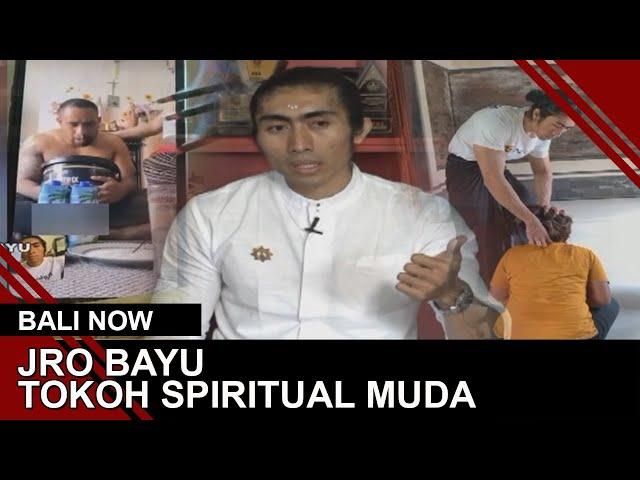 JRO BAYU TOKOH SPIRITUAL MUDA | BALI NOW