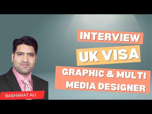 Graphic And Multimedia Designer interview Preparation for UK Visa interview