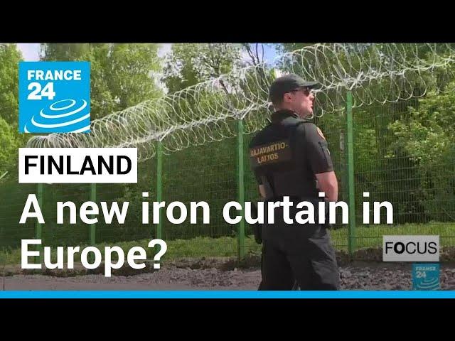 A new iron curtain in Europe? Finland bolsters border with Russia • FRANCE 24 English