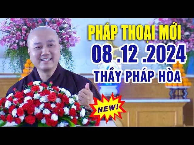 Pháp Thoại Mới 01 .12 .2024 "Bài Giảng Rất Hay" _  Thầy Thích Pháp Hòa CaNaDa