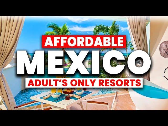 Top 6 BEST Affordable Adults-Only Resorts in Mexico for 2024 (with Prices)