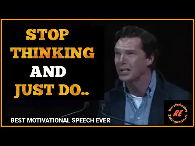 Stop Thinking and Just DO | Best motivational speech by Benedict Cumberbatch