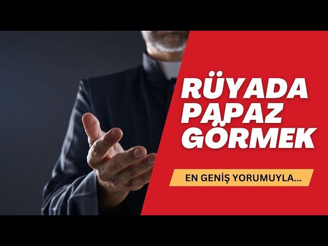 Rüyada Papaz Görmenin Sırları Açığa Çıkıyor! | Rüyada Papaz Görmek Ne Demektir?