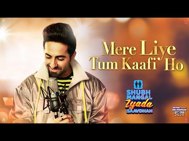 Mere Liye Tum Kaafi Ho Song | Shubh Mangal Zyada Saavdhan | Ayushman Khurana,Jeetu | Tanishk - Vayu