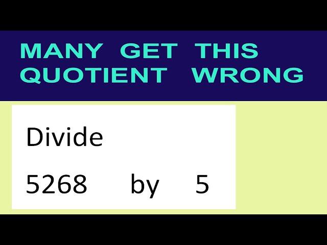 Divide     5268      by     5  many  get  this  quotient   wrong