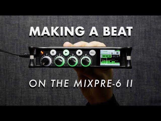 How to Record a Beat on the Sound Devices MixPre-6 ii.