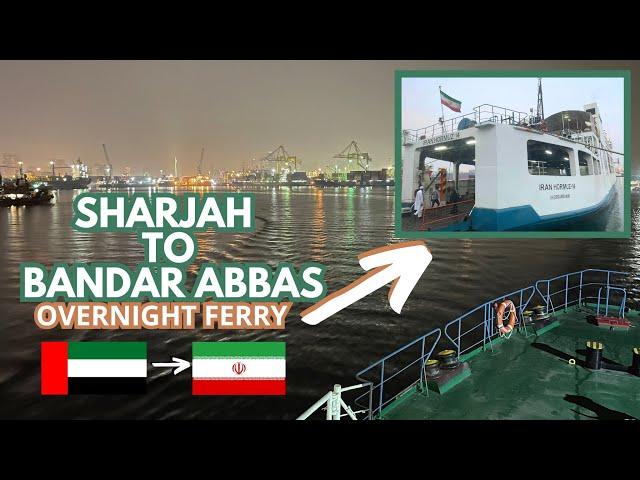 Ferry Sharjah to Bandar Abbas  - Overnight Journey from UAE to IRAN