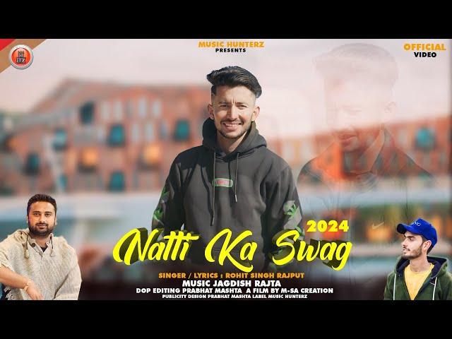 Natti Ka Swag 2024 | Rohit Singh Rajput | Himachali New Song | Music HunterZ