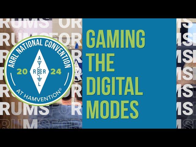 Gaming the Amateur Radio Digital Modes - 2024 ARRL National Convention