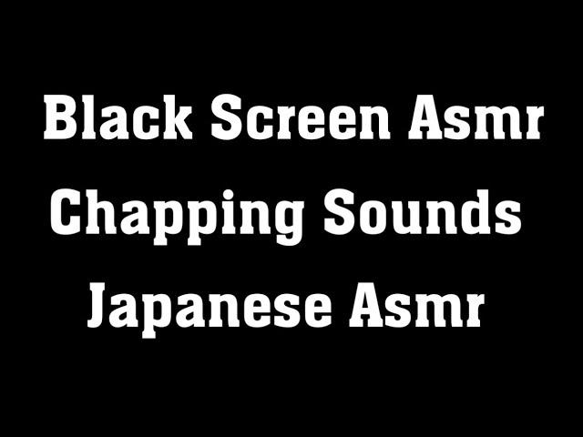 japanese ASMR Chopping Sounds | ASMR Sounds Black Screen Video | ASMR Sounds Chapping |