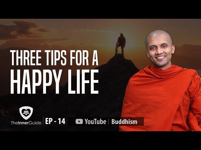 Three Tips for a Happy Life | Inner Guide Ep 14 | Buddhism In English