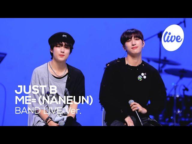 [4K] JUST B - “ME= (NANEUN)” Band LIVE Concert [it's Live] K-POP live music show