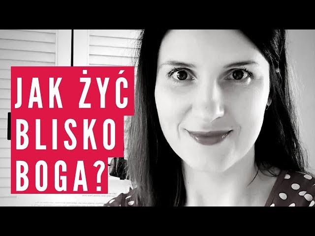 Jak żyć blisko z Bogiem? 5 wskazówek [NAPISY]