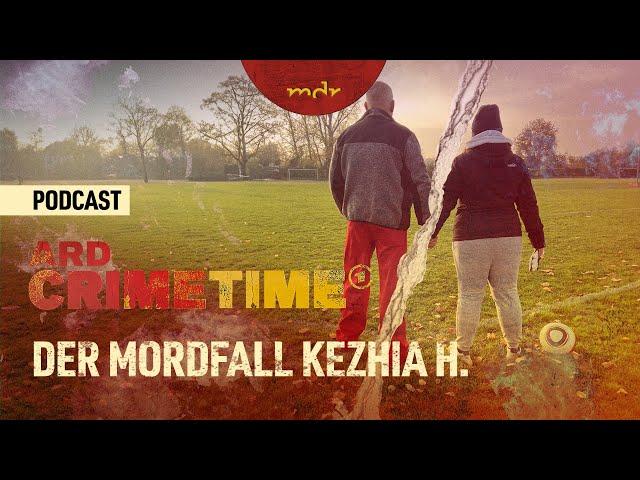 Tödliche Liebe - Der Mordfall Kezhia H. | Podcast ARD Crime Time | MDR