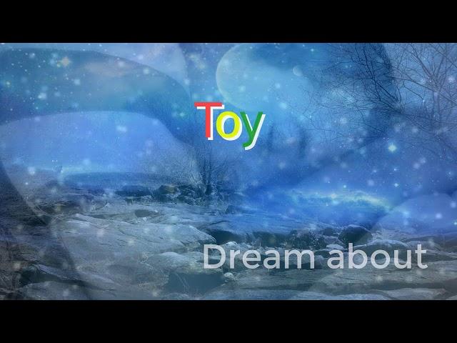 Dream About :  Toy  |  Dream meanings | Dream Interpretations