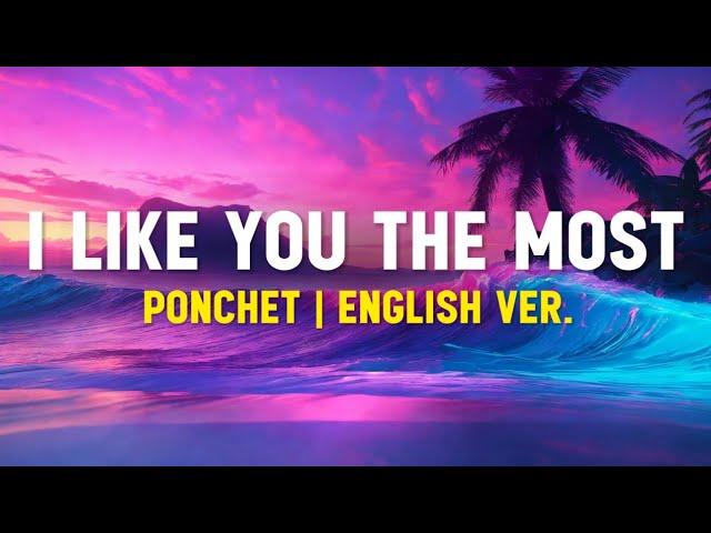 Ponchet I Like You The Most (Lyrics Terjemahan)| Cause you're the one that i like