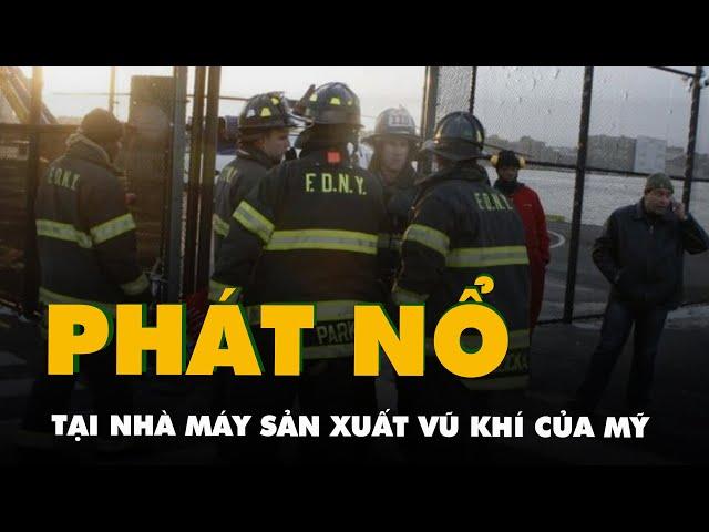 Nổ tại nhà máy sản xuất vũ khí của Mỹ