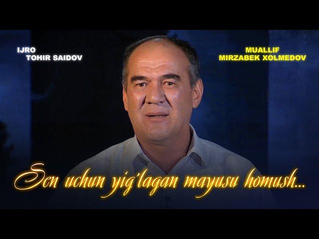 “Sen uchun yig’lagan mayusu homush…” — ijro Tohir Saidov | muallif Mirzabek Xolmedov