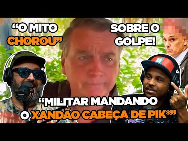 BOLSONARO CHORANDO, ALEXANDRE O GLANDE E MAIS DE 800 PÁGINAS DE GOLPE