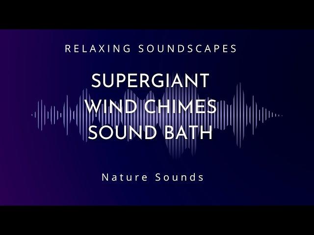 Supergiant Wind Chimes Sound Bath