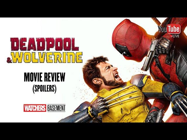 Deadpool & Wolverine movie review (SPOILERS) | The Watchers in the Basement