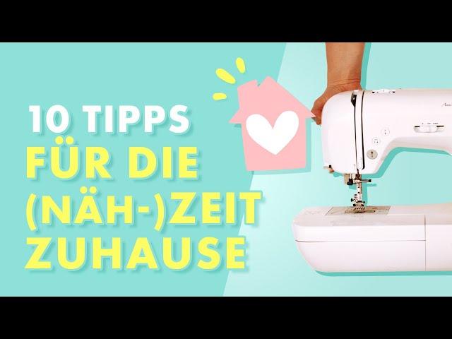 10 Tipps für die (Näh-)Zeit zuhause