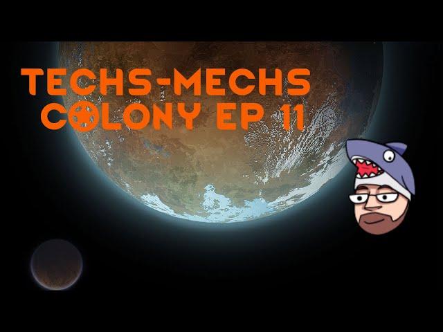 Ep 11 Techs-Mechs Rimworld Colony - "Go my nature spirits of vengeance!"