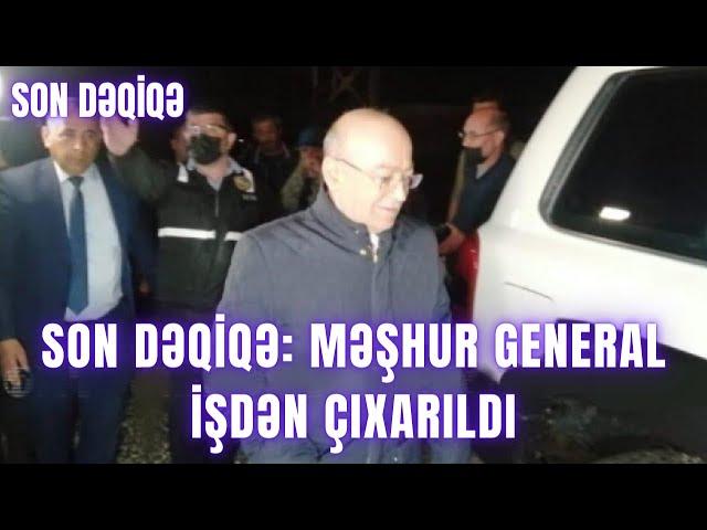 SON DƏQİQƏ: Məşhur general işdən ÇIXARILDI