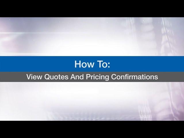 How To view Quotes and Pricing Confirmations